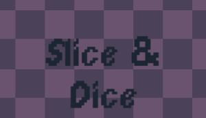 Slice & Dice