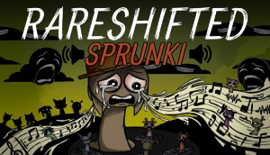 Sprunki Rareshifted